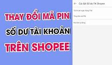 Nhập Mã Pin Số Dư Tài Khoản Shopee